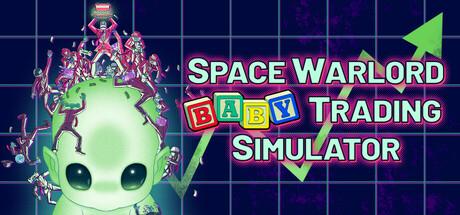 Space Warlord Baby Trading Simulator Cover