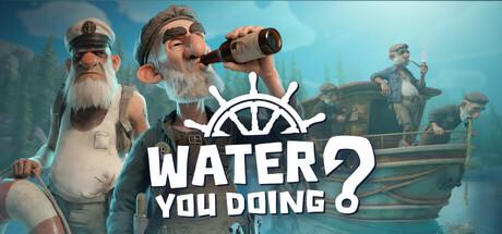 Water You Doing? Cover