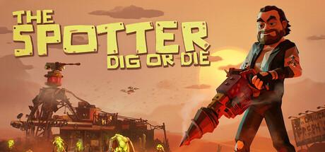 The Spotter: Dig or Die Cover