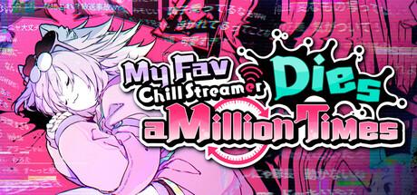 My Fav Chill Streamer Dies a Million Times Cover