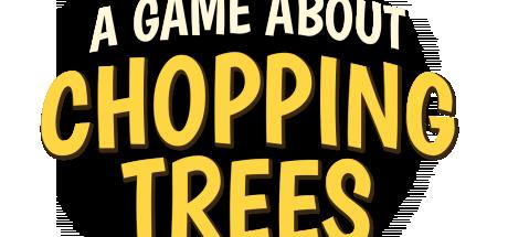 A Game About Chopping Trees Cover
